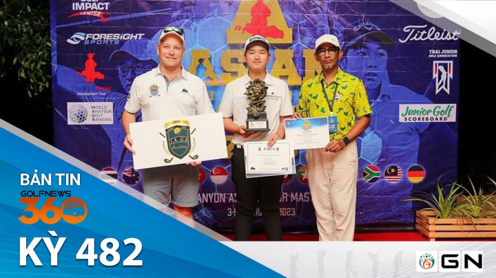 GolfNews 360 - Kỳ 482: Các golfer trẻ Việt Nam giành cúp tại Asian Junior Masters 2023