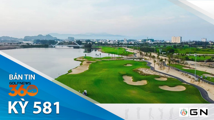Bản tin GolfNews 360 kỳ 581: Nghịch lý giá chơi golf ở Việt Nam