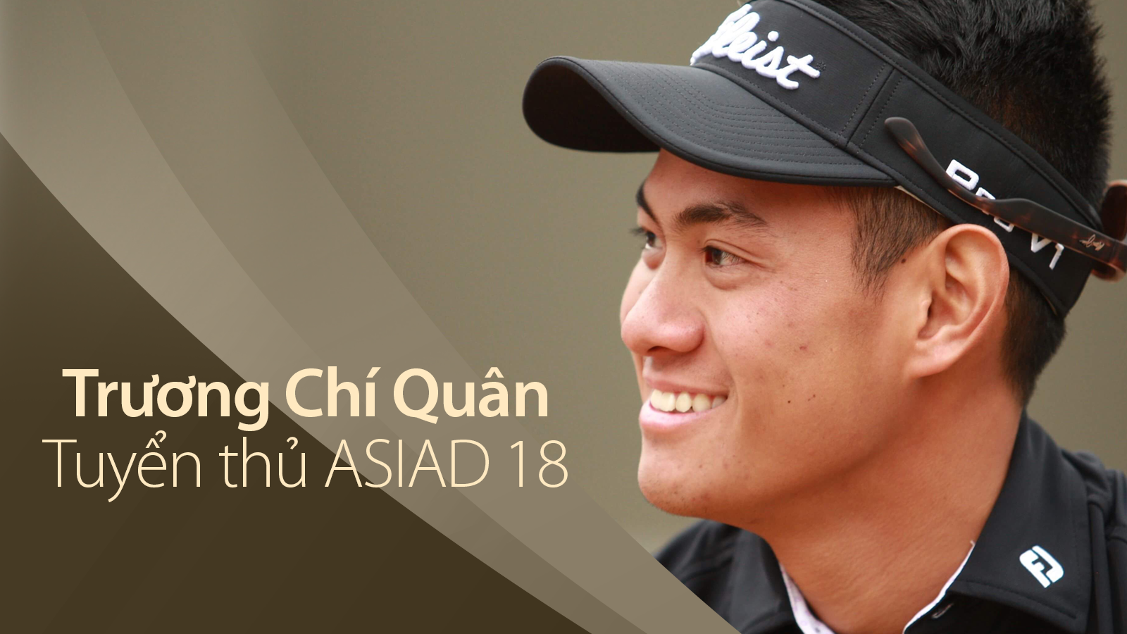 Trương Chí Quân - Niềm hy vọng của đội tuyển Golf Việt Nam tại ASIAD 18