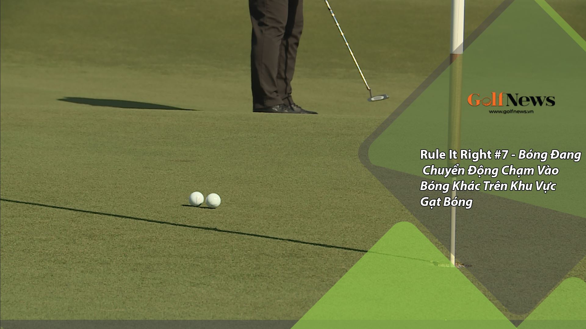 Rule It Right #7: 2 bóng vô tình chạm nhau trên green, golfer xử lý thế nào?