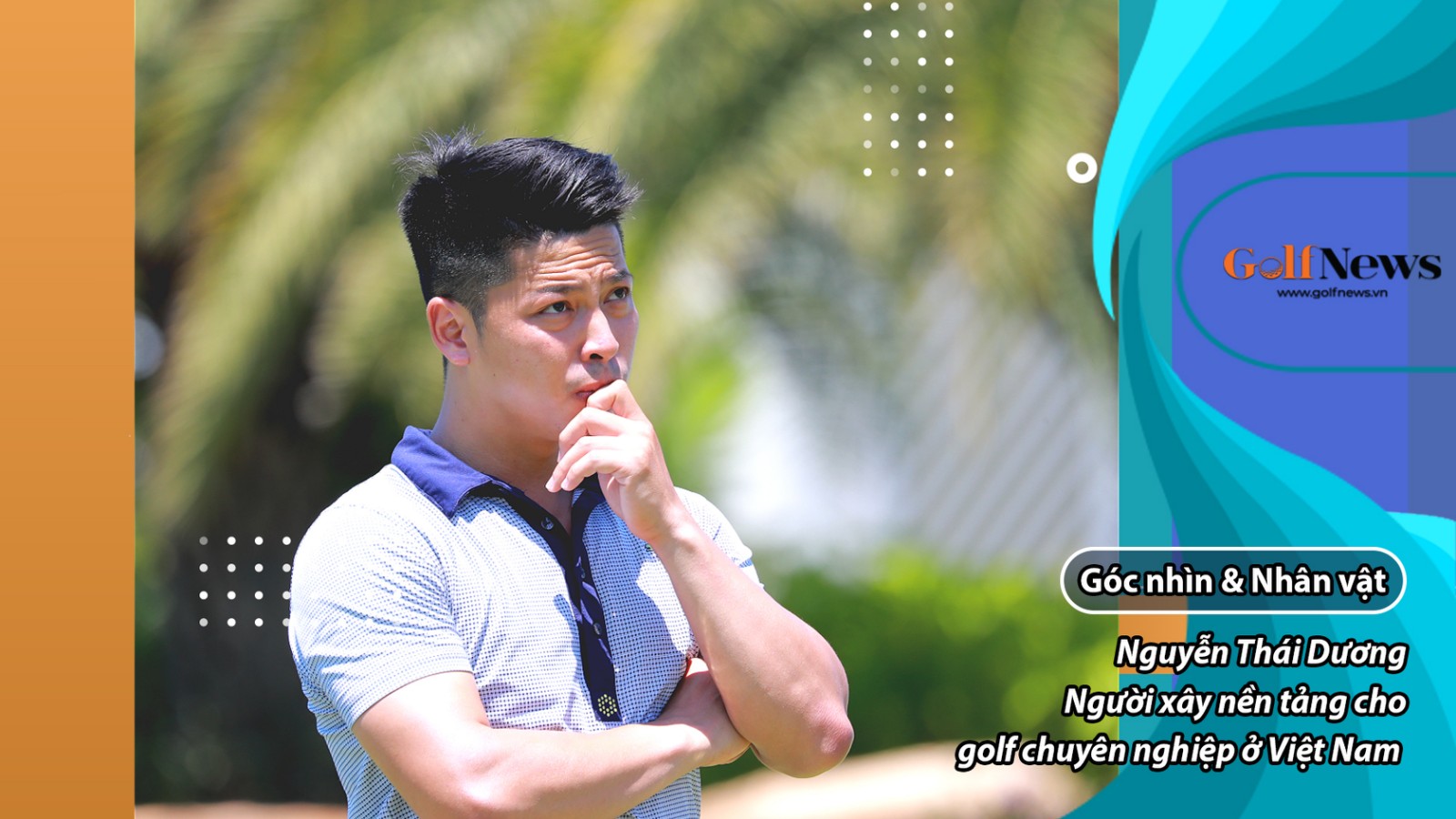 Nguyễn Thái Dương – Người xây nền tảng cho golf chuyên nghiệp ở Việt Nam