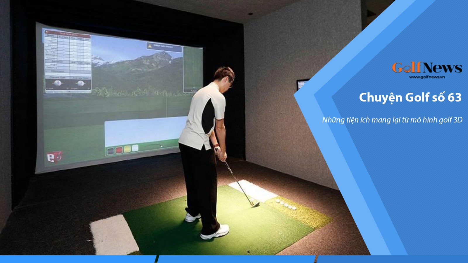 Chuyện golf số 63: Những tiện ích mang lại từ mô hình golf 3D