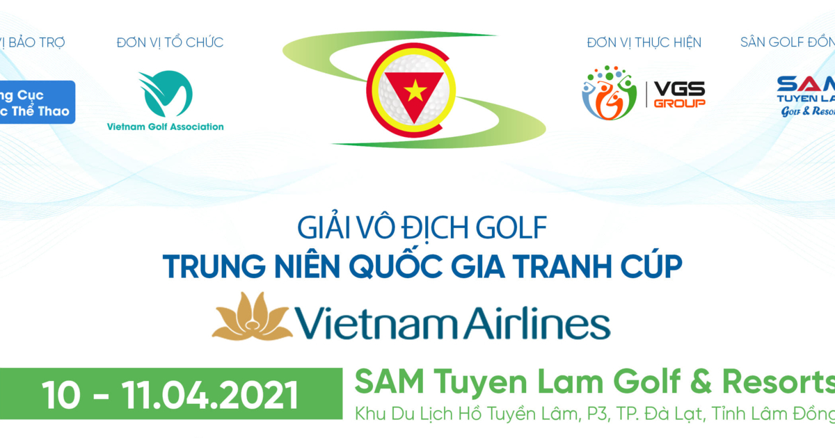 Giải Golf Vô địch Trung Niên Quốc gia 2021 tranh cúp Vietnam Airlines đóng đăng ký tham dự giải đấu