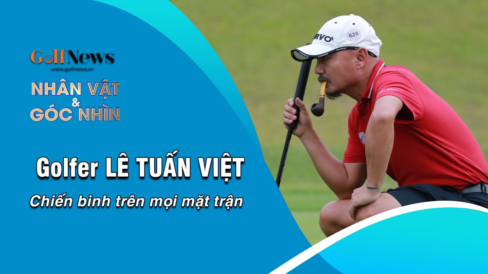 Golfer Lê Tuấn Việt – chiến binh trên mọi mặt trận