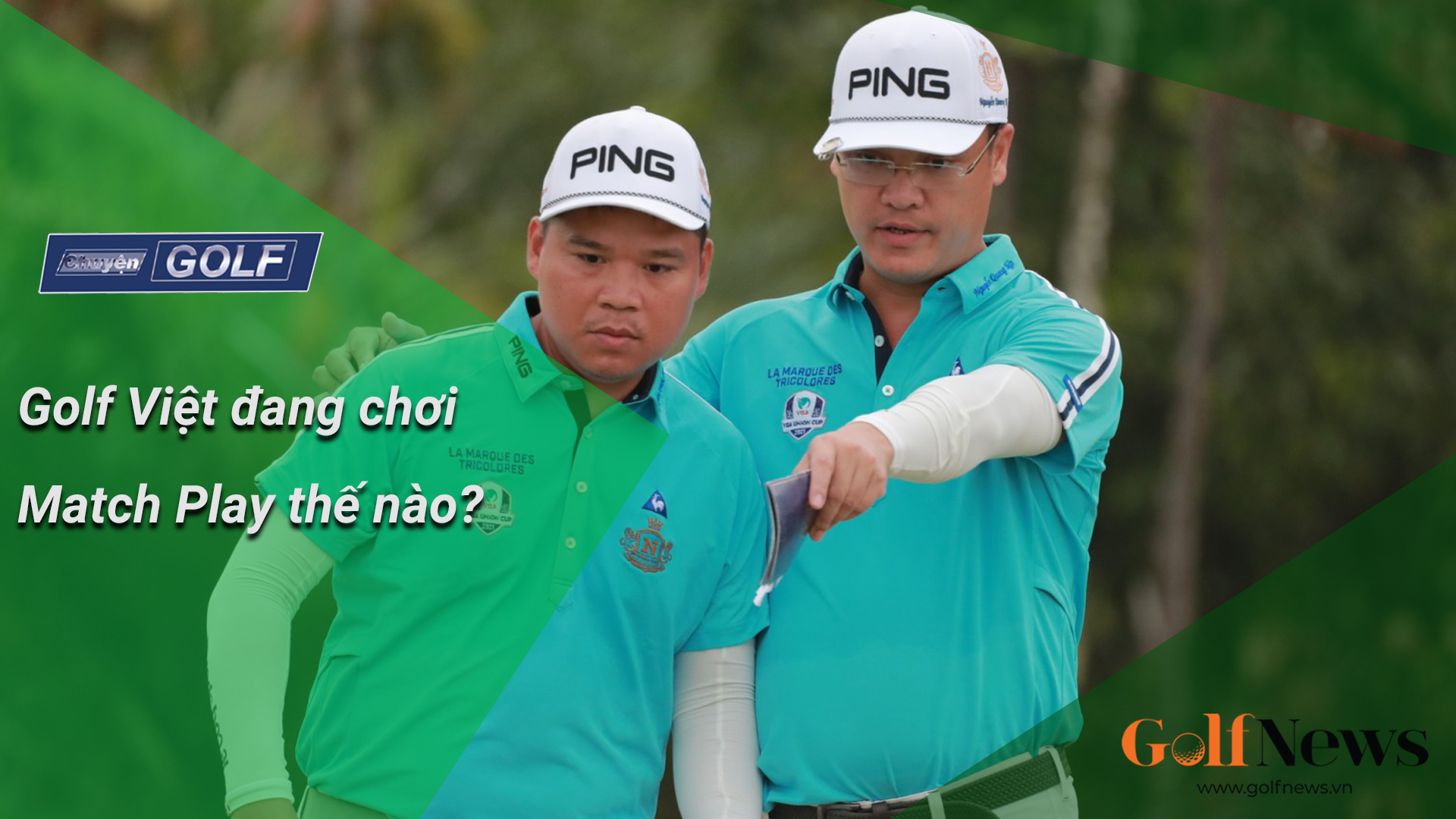 Chuyện golf 81: Golf Việt chơi Match Play thế nào?