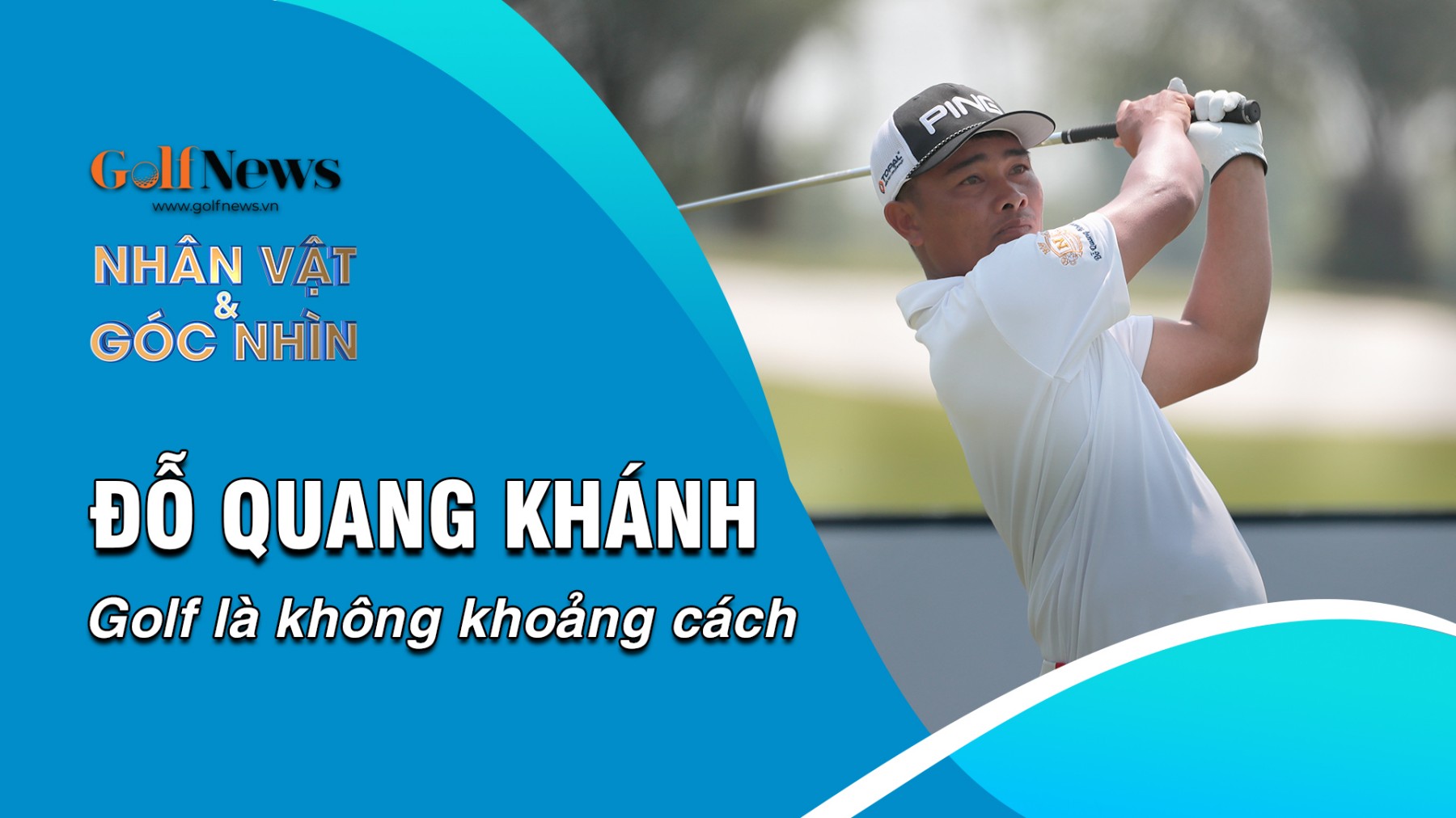 Đỗ Quang Khánh: Golf là không khoảng cách