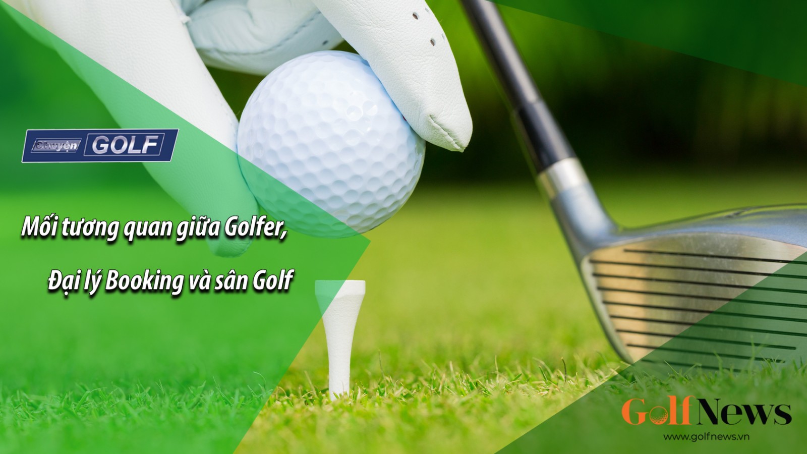 Chuyện Golf 82: Mối tương quan giữa Golfer, Đại lý booking và Sân golf