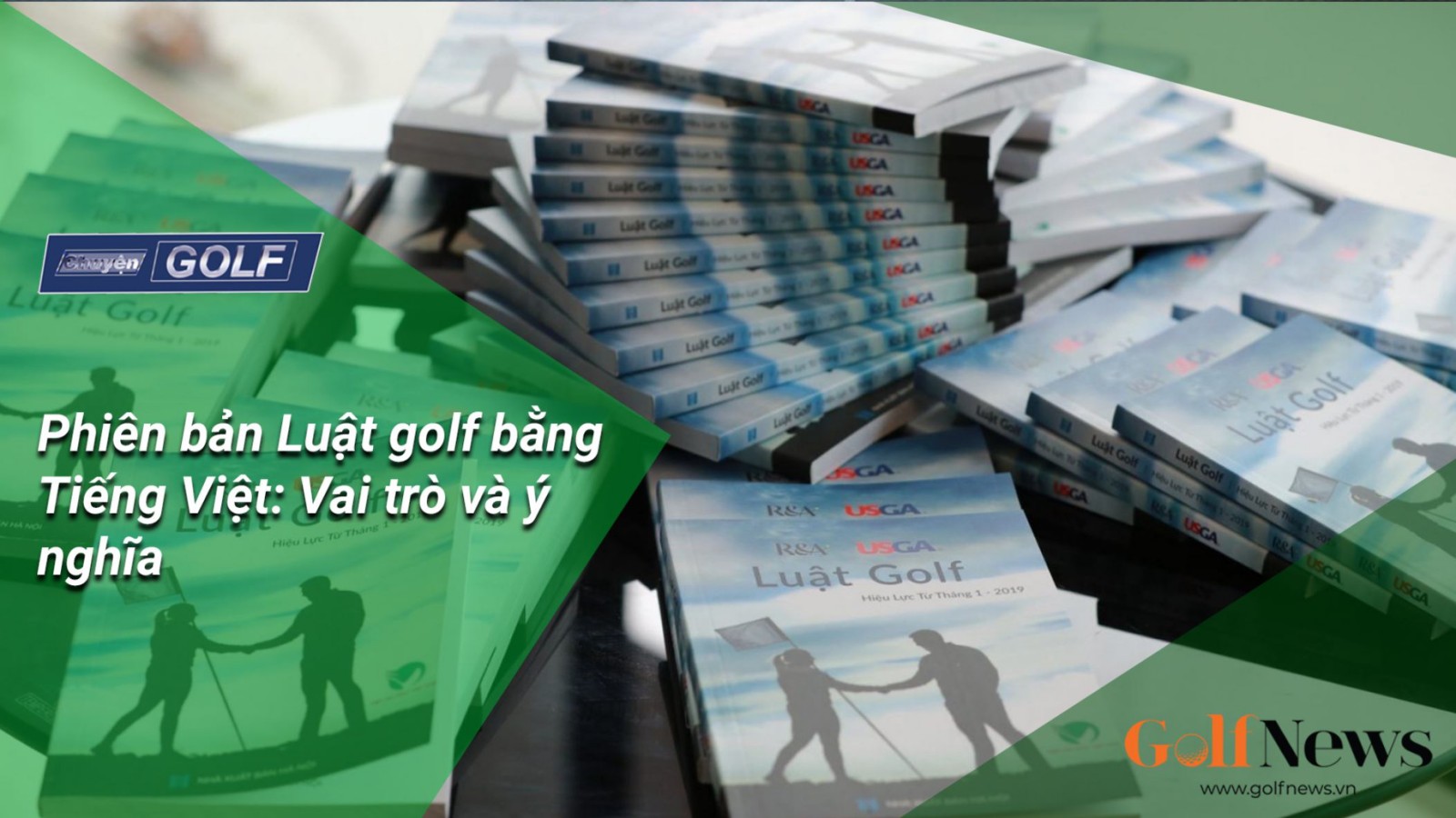 Chuyện golf 85: Sách phiên bản Luật golf bằng Tiếng Việt: vai trò và ý nghĩa