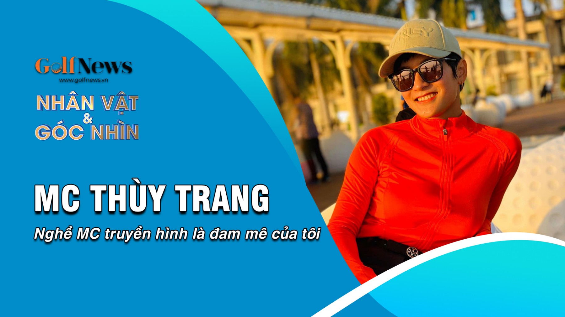 MC Thùy Trang: Nghề MC truyền hình là đam mê của tôi