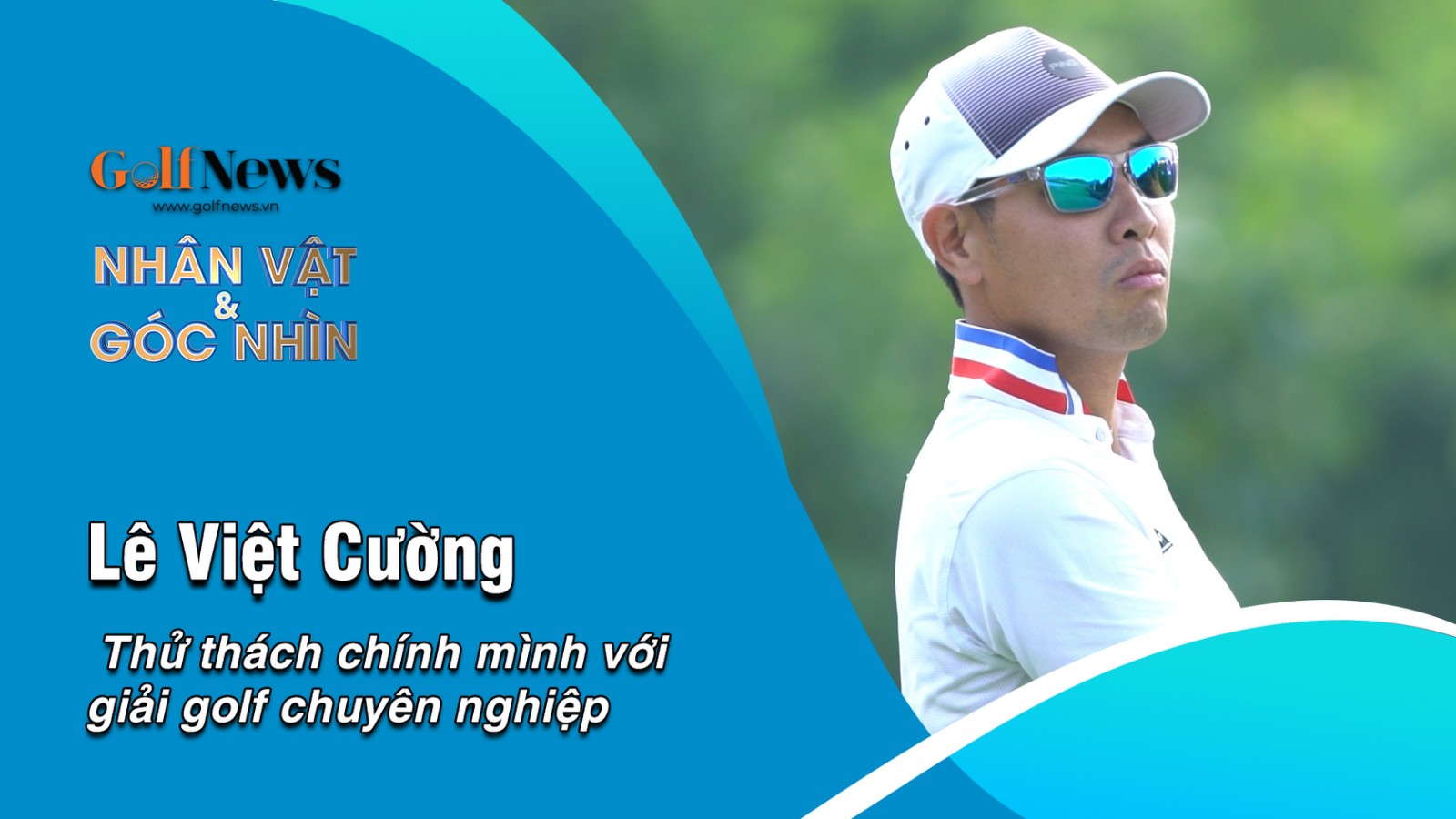 HLV Lê Việt Cường – Thử thách chính mình với giải golf chuyên nghiệp